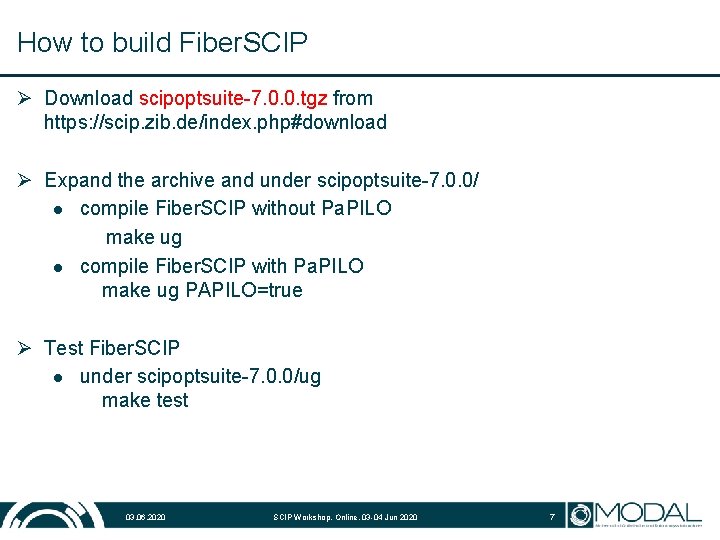 How to build Fiber. SCIP Ø Download scipoptsuite-7. 0. 0. tgz from https: //scip.