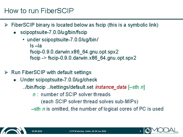 How to run Fiber. SCIP Ø Fiber. SCIP binary is located below as fscip