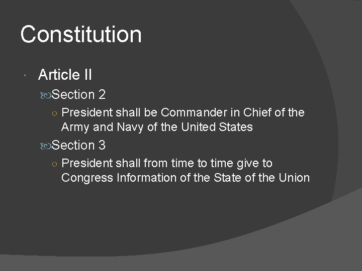 Constitution Article II Section 2 ○ President shall be Commander in Chief of the