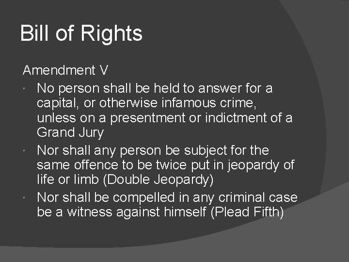 Bill of Rights Amendment V No person shall be held to answer for a