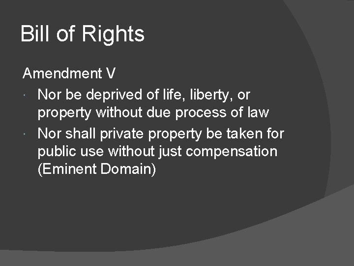 Bill of Rights Amendment V Nor be deprived of life, liberty, or property without