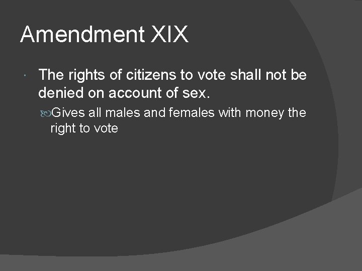 Amendment XIX The rights of citizens to vote shall not be denied on account