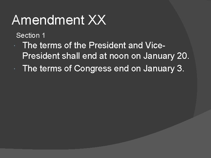 Amendment XX Section 1 The terms of the President and Vice. President shall end