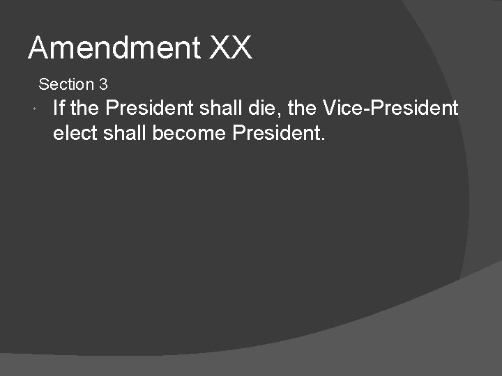 Amendment XX Section 3 If the President shall die, the Vice-President elect shall become