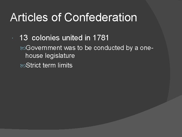 Articles of Confederation 13 colonies united in 1781 Government was to be conducted by