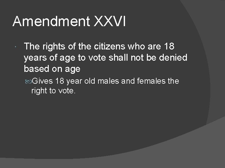 Amendment XXVI The rights of the citizens who are 18 years of age to