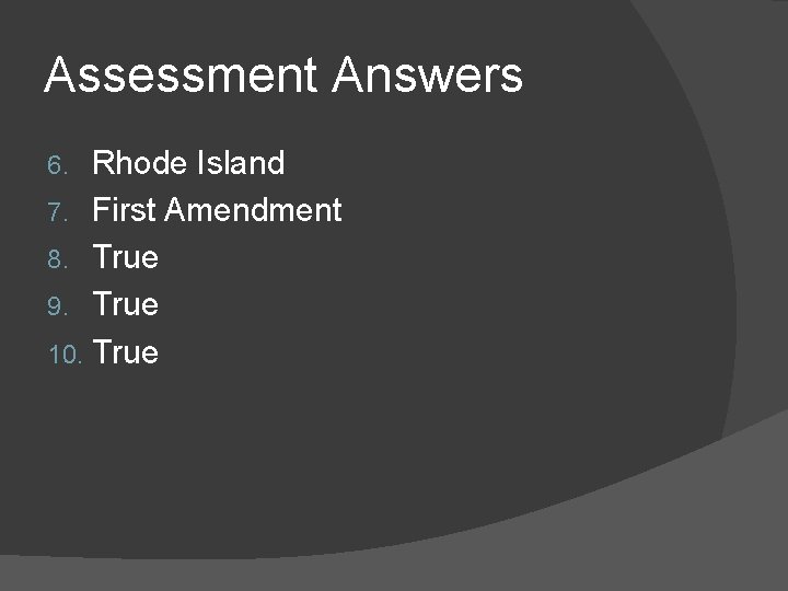 Assessment Answers Rhode Island 7. First Amendment 8. True 9. True 10. True 6.