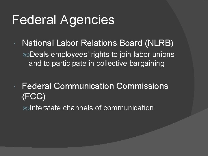 Federal Agencies National Labor Relations Board (NLRB) Deals employees’ rights to join labor unions