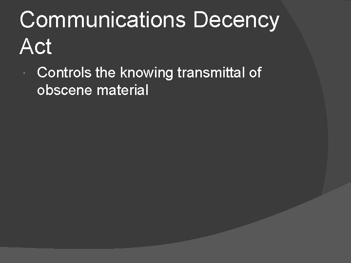 Communications Decency Act Controls the knowing transmittal of obscene material 