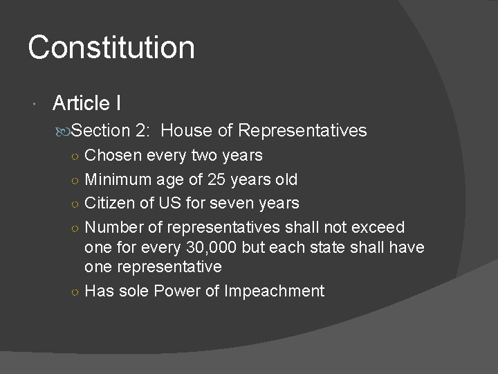 Constitution Article I Section 2: House of Representatives ○ Chosen every two years ○