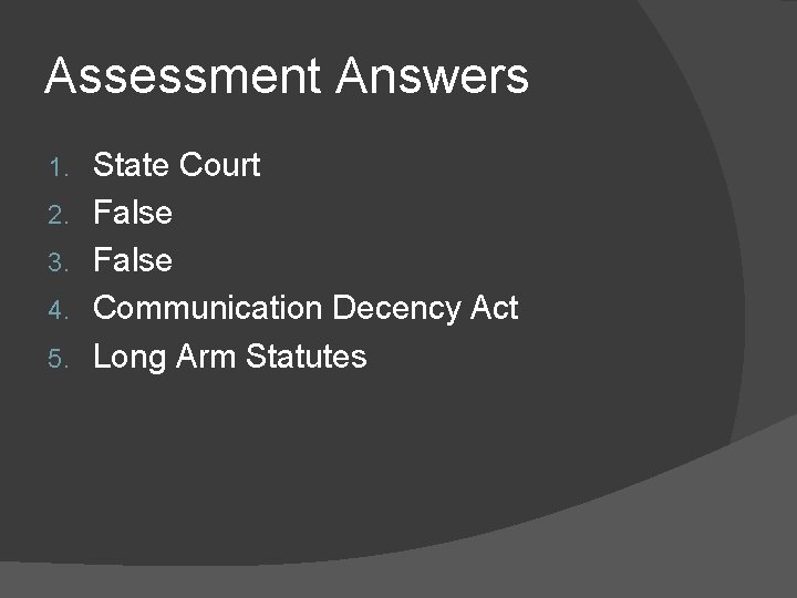 Assessment Answers 1. 2. 3. 4. 5. State Court False Communication Decency Act Long