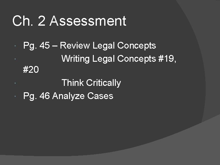 Ch. 2 Assessment Pg. 45 – Review Legal Concepts Writing Legal Concepts #19, #20