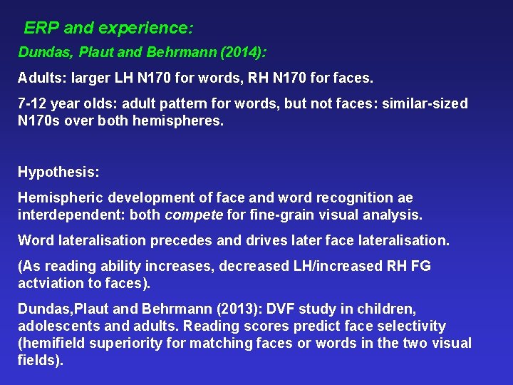 ERP and experience: Dundas, Plaut and Behrmann (2014): Adults: larger LH N 170 for
