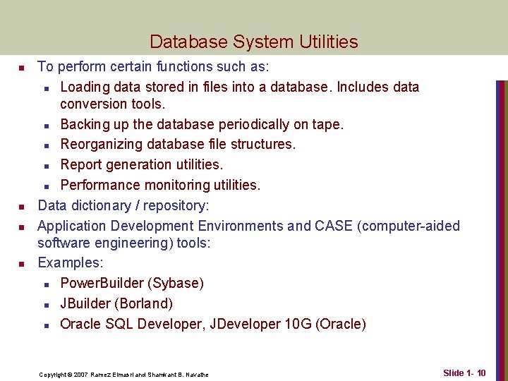 Database System Utilities n n To perform certain functions such as: n Loading data