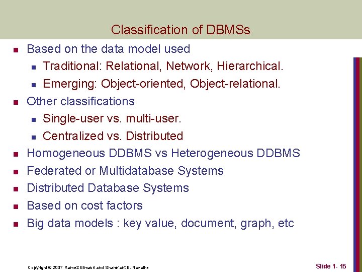 Classification of DBMSs n n n n Based on the data model used n