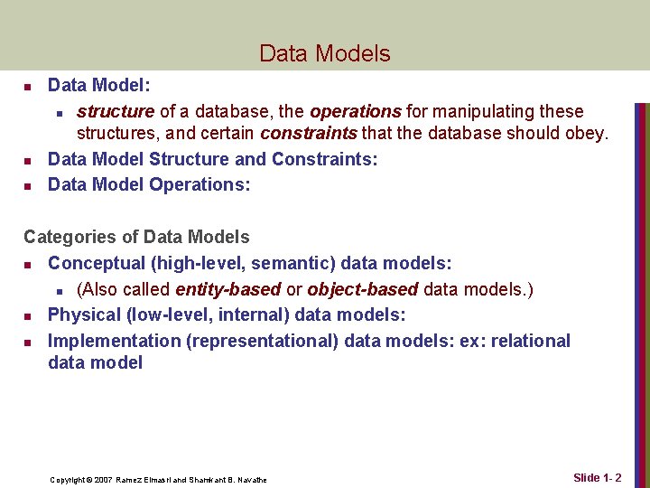 Data Models n n n Data Model: n structure of a database, the operations