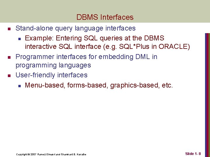 DBMS Interfaces n n n Stand-alone query language interfaces n Example: Entering SQL queries