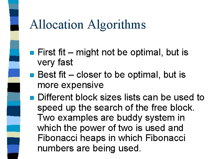 Allocation Algorithms n n n First fit – might not be optimal, but is