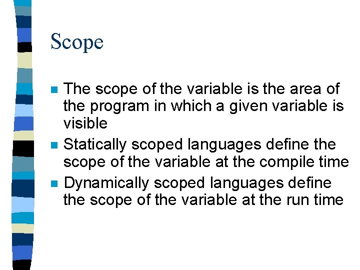 Scope n n n The scope of the variable is the area of the