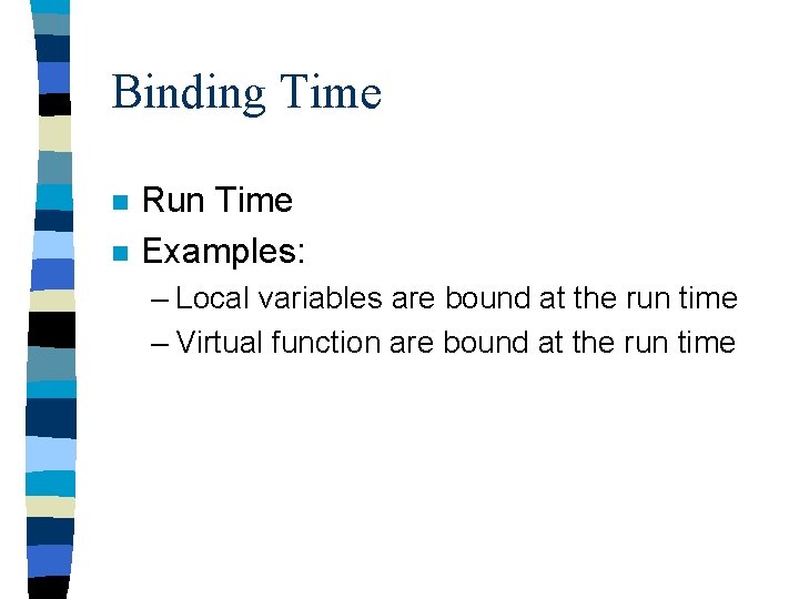 Binding Times n n Binding is an association