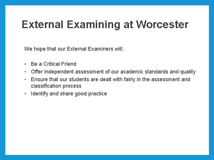 External Examining at Worcester We hope that our External Examiners will: • Be a