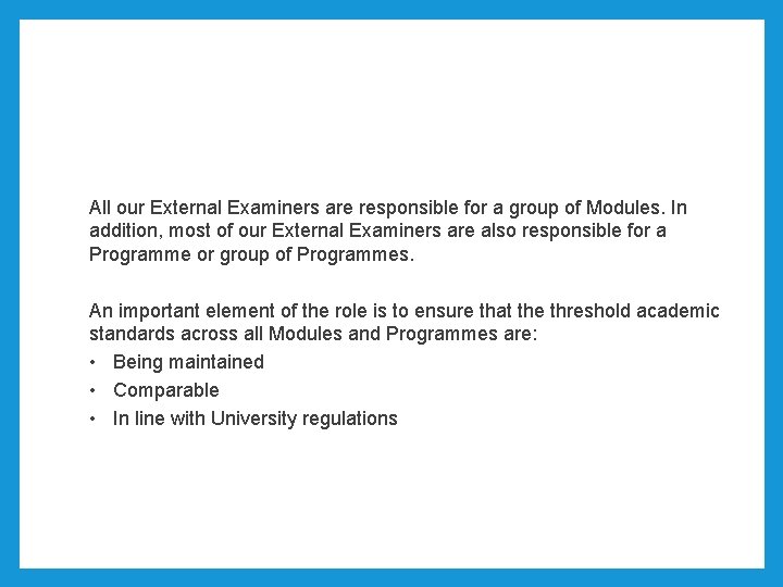 All our External Examiners are responsible for a group of Modules. In addition, most