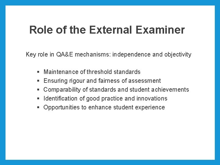 Role of the External Examiner Key role in QA&E mechanisms: independence and objectivity §