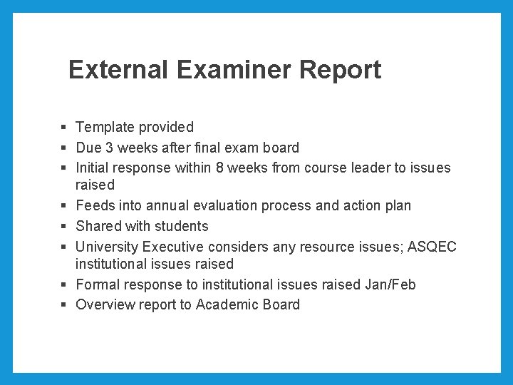 External Examiner Report § Template provided § Due 3 weeks after final exam board