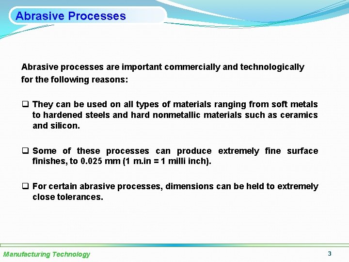 Abrasive Processes Abrasive processes are important commercially and technologically for the following reasons: q