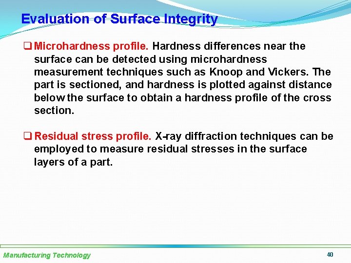 Evaluation of Surface Integrity q Microhardness profile. Hardness differences near the surface can be