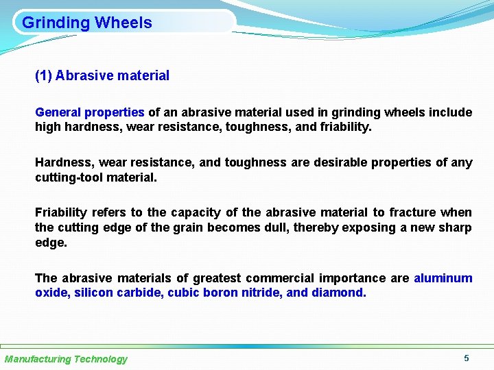 Grinding Wheels (1) Abrasive material General properties of an abrasive material used in grinding