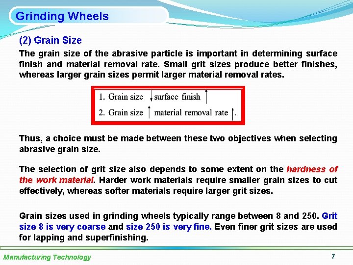 Grinding Wheels (2) Grain Size The grain size of the abrasive particle is important