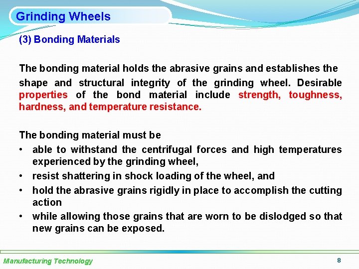 Grinding Wheels (3) Bonding Materials The bonding material holds the abrasive grains and establishes