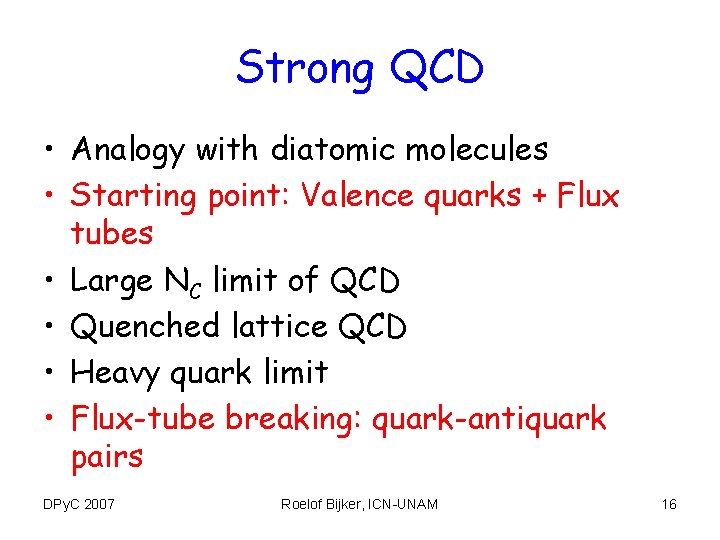 Strong QCD • Analogy with diatomic molecules • Starting point: Valence quarks + Flux