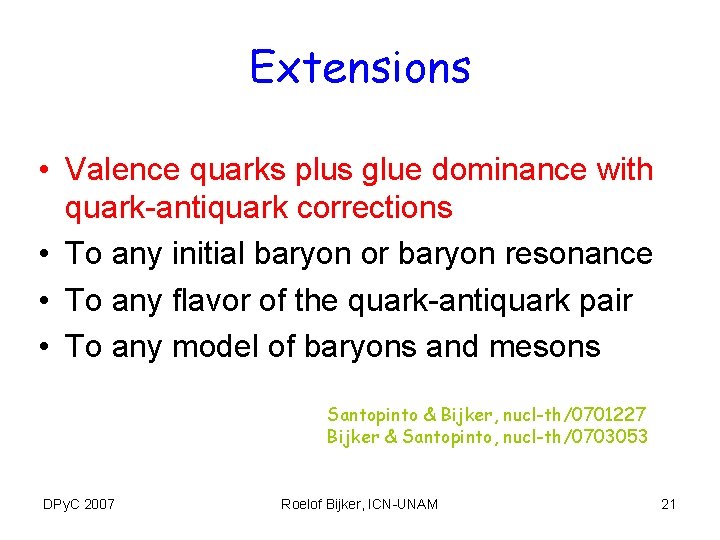 Extensions • Valence quarks plus glue dominance with quark-antiquark corrections • To any initial