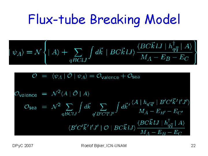 Flux-tube Breaking Model DPy. C 2007 Roelof Bijker, ICN-UNAM 22 