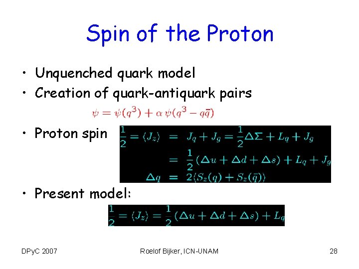 Spin of the Proton • Unquenched quark model • Creation of quark-antiquark pairs •