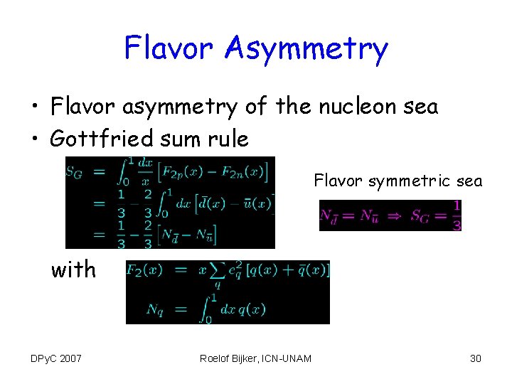 Flavor Asymmetry • Flavor asymmetry of the nucleon sea • Gottfried sum rule Flavor