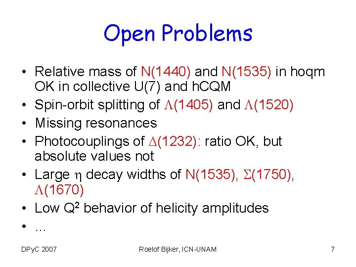 Open Problems • Relative mass of N(1440) and N(1535) in hoqm OK in collective