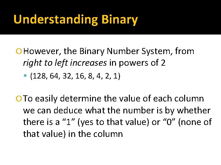 Understanding Binary However, the Binary Number System, from right to left increases in powers