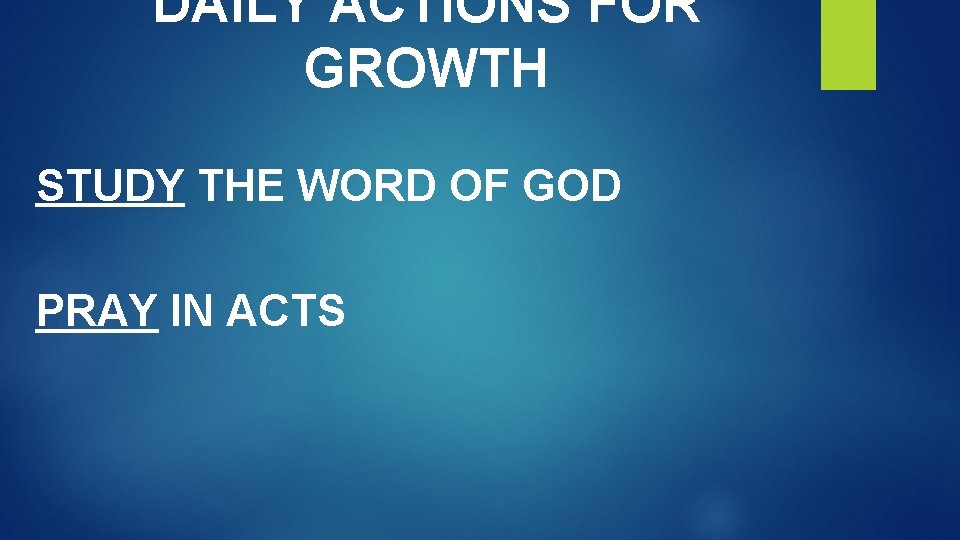 DAILY ACTIONS FOR GROWTH STUDY THE WORD OF GOD PRAY IN ACTS 