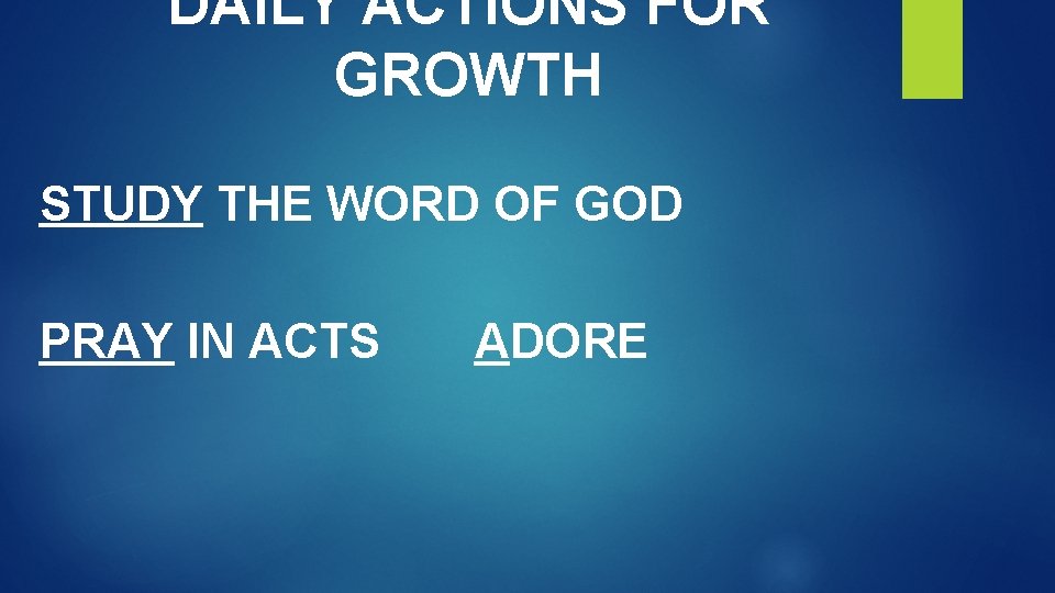 DAILY ACTIONS FOR GROWTH STUDY THE WORD OF GOD PRAY IN ACTS ADORE 