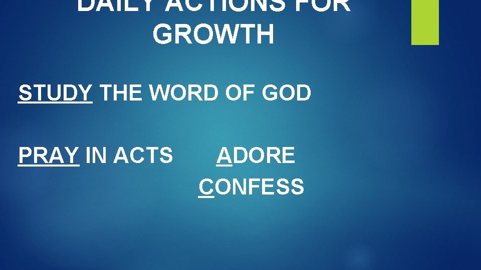 DAILY ACTIONS FOR GROWTH STUDY THE WORD OF GOD PRAY IN ACTS ADORE CONFESS
