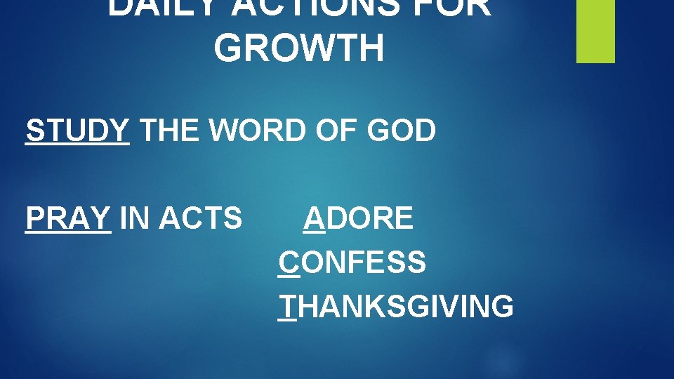 DAILY ACTIONS FOR GROWTH STUDY THE WORD OF GOD PRAY IN ACTS ADORE CONFESS