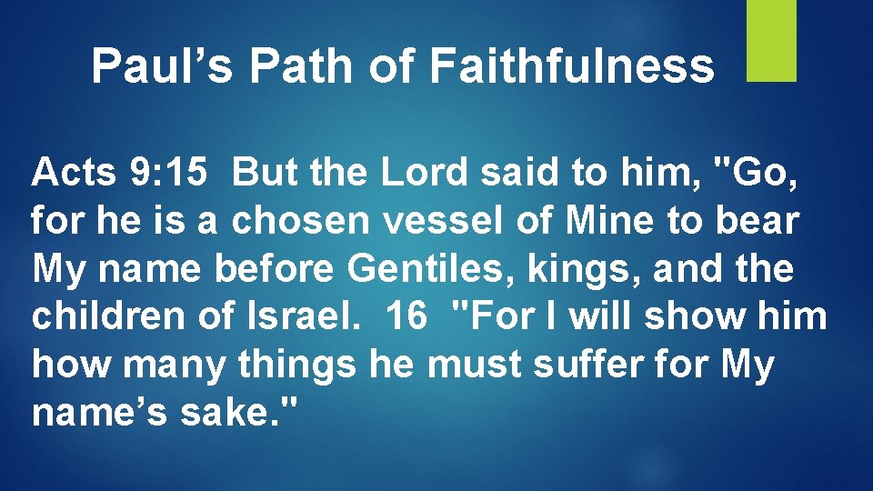 Paul’s Path of Faithfulness Acts 9: 15 But the Lord said to him, "Go,