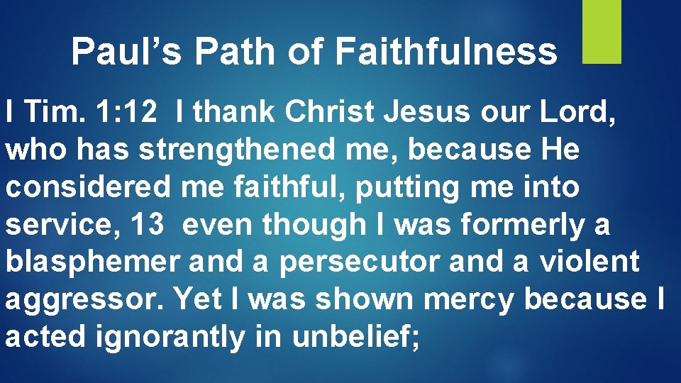 Paul’s Path of Faithfulness I Tim. 1: 12 I thank Christ Jesus our Lord,