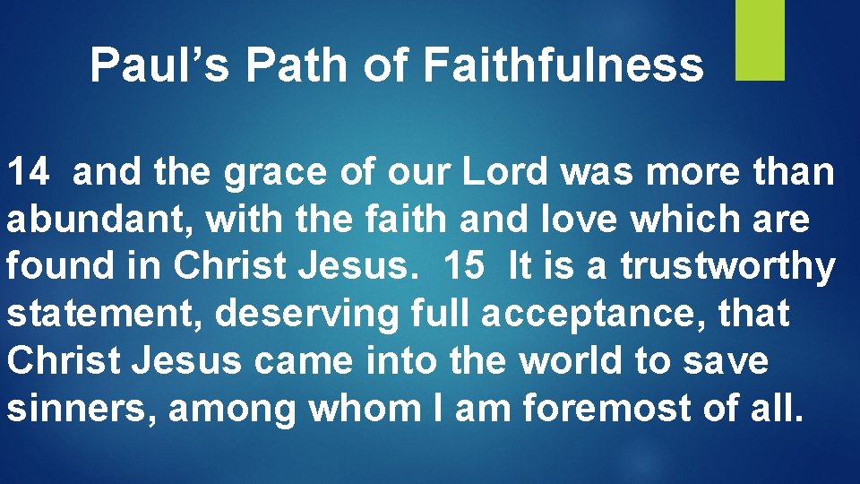 Paul’s Path of Faithfulness 14 and the grace of our Lord was more than