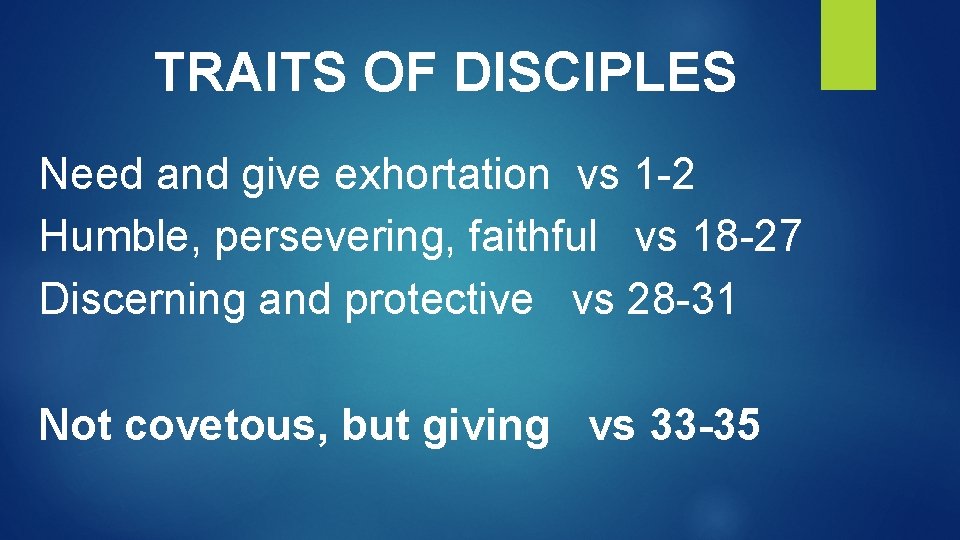 TRAITS OF DISCIPLES Need and give exhortation vs 1 -2 Humble, persevering, faithful vs