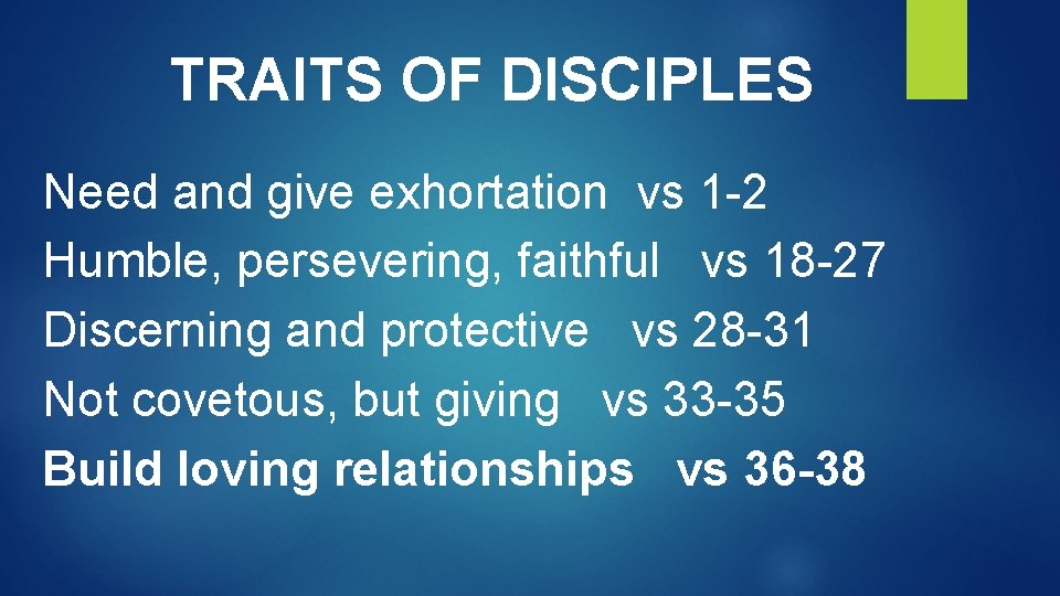 TRAITS OF DISCIPLES Need and give exhortation vs 1 -2 Humble, persevering, faithful vs