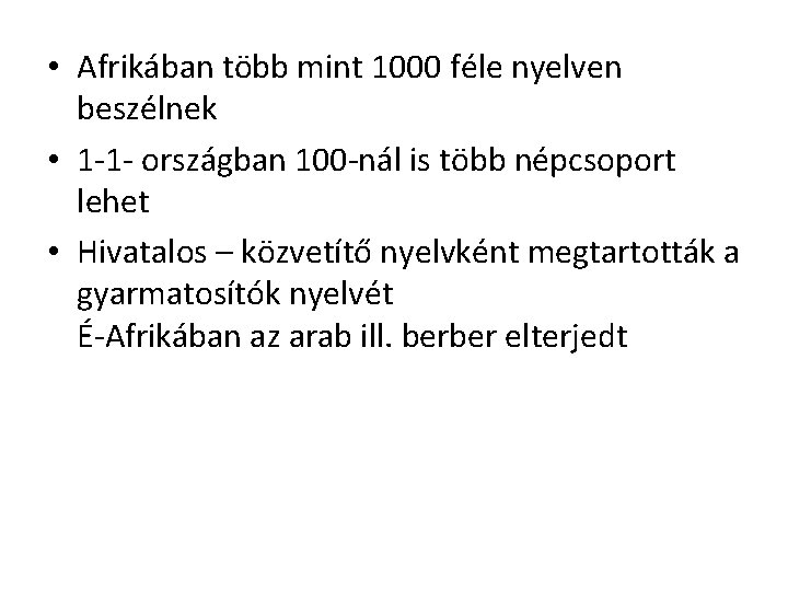  • Afrikában több mint 1000 féle nyelven beszélnek • 1 -1 - országban